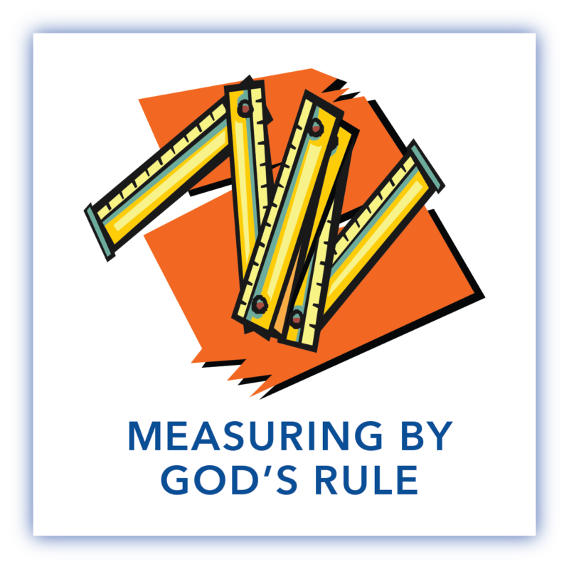 Series - Measuring by God's Rule