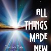 Teacher's Guide - All Things Made New