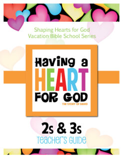Having A Heart for God - 2s and 3s - Teacher's Guide