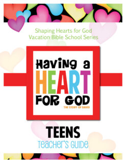 Having A Heart for God - Teens - Teacher's Guide